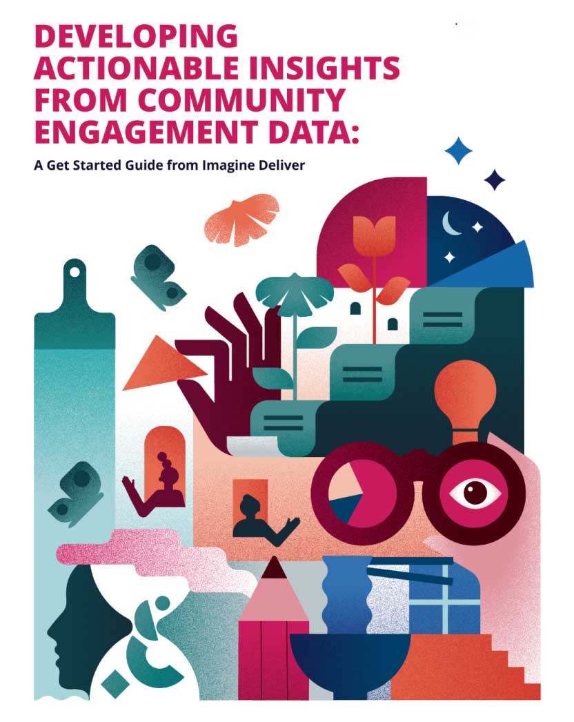 Developing Actionable Insights From Community Engagement Data: A Get Started Guide from Imagine Deliver